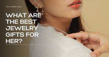 Best Jewelry Gifts for Her
