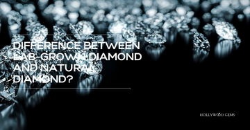What’s the Difference Between Lab Grown Diamond and Natural Diamond?